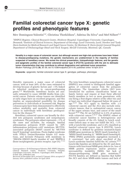 Familial Colorectal Cancer Type X: Genetic Profiles and Phenotypic Features Mev Dominguez-Valentin1,2, Christina Therkildsen1, Sabrina Da Silva3 and Mef Nilbert1,2