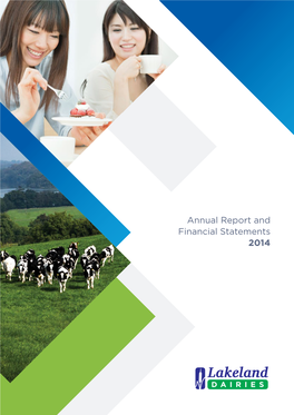 Annual Report and Financial Statements 2014 Annual Report and Financial Statements 2014 Lakeland Dairies Co-Operative Society Limited