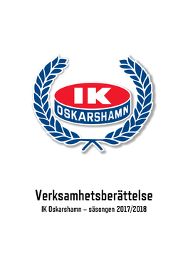 Verksamhetsberättelse IK Oskarshamn – Säsongen 2017/2018 Verksamhetsberättelse 2 IK Oskarshamn – Säsongen 2017/2018