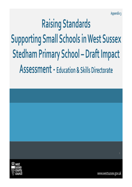 Raising Standards Supporting Small Schools in West Sussex Stedham Primary School – Draft Impact Assessment - Education & Skills Directorate