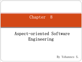 Chapter 8 Aspect-Oriented Software Engineering