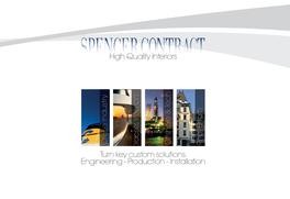 Turn Key Custom Solutions. Engineering - Production - Installation High Quality Interiors Contents