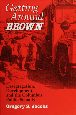 Getting Around Brown Desegregation, Development, and the Columbus Public Schools