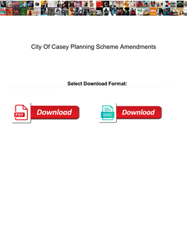 City of Casey Planning Scheme Amendments