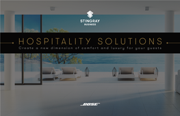HOSPITALITY SOLUTIONS Create a New Dimension of Comfort and Luxury for Your Guests