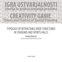 TYPOLOGY of RETRACTABLE ROOF STRUCTURES in STADIUMS and SPORTS HALLS Andrej Mahovič University of Ljubljana, Faculty of Architecture, Slovenia Znanstvena Revija, Št