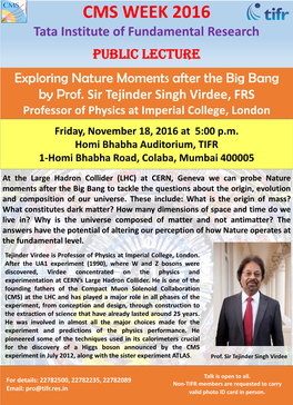 CMS WEEK 2016 Tata Institute of Fundamental Research PUBLIC LECTURE Exploring Nature Moments After the Big Bang by Prof