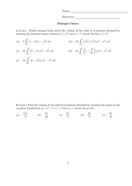 Name: Instructor: Multiple Choice 1.(5 Pts.) Which Integral Below Gives The