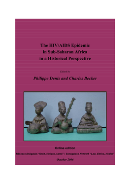 The HIV/AIDS Epidemic in Sub-Saharan Africa in a Historical Perspective Philippe Denis and Charles Becker (Eds) Online Edition, October 2006 Pp