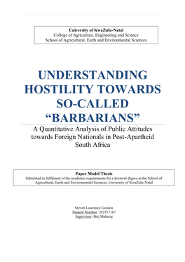 UNDERSTANDING HOSTILITY TOWARDS SO-CALLED “BARBARIANS” a Quantitative Analysis of Public Attitudes Towards Foreign Nationals in Post-Apartheid South Africa