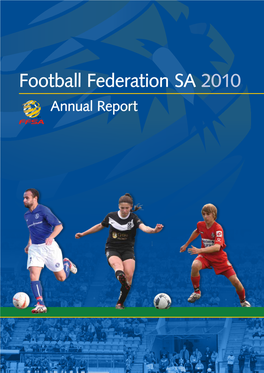 Football Federation SA 2010 Annual Report Annual Report 2010 FFSA Team Contents Board of Directors FFSA Team