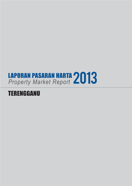 Property Market Report 2013 TERENGGANU 12 TERENGGANU DARUL IMAN