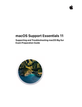 Macos Support Essentials 11 Supporting and Troubleshooting Macos Big Sur Exam Preparation Guide Contents