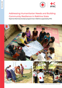 Addressing Humanitarian Needs and Building Community Resilience in Rakhine State Myanmar Red Cross Society’S Programmes in Rakhine Supported by IFRC