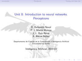 Unit 8: Introduction to Neural Networks. Perceptrons