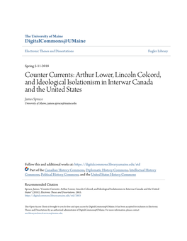 Arthur Lower, Lincoln Colcord, and Ideological Isolationism in Interwar Canada and the United States James Spruce University of Maine, James.Spruce@Maine.Edu