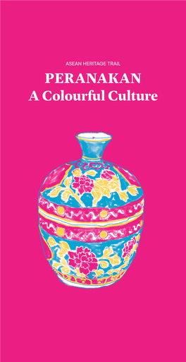 PERANAKAN a Colourful Culture PERANAKAN a Colourful Culture