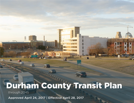Durham County Transit Plan Through 2045 Approved April 24, 2017 | E Ective April 28, 2017