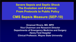 Severe Sepsis and Septic Shock the Evolution and Evidence: from Protocols to Public Policy CMS Sepsis Measure (SEP-10)