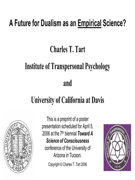 Charles T. Tart Institute of Transpersonal Psychology and University of California at Davis