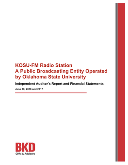 KOSU-FM Radio Station a Public Broadcasting Entity Operated by Oklahoma State University Independent Auditor’S Report and Financial Statements June 30, 2018 and 2017