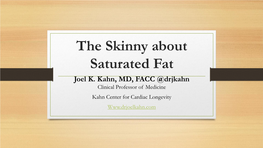 The Skinny About Saturated Fat Joel K