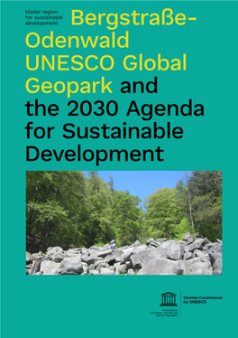 Odenwald UNESCO Global Geopark and the 2030 Agenda for Sustainable­­­­ Development Germany Geoparks in Global UNESCO with the Respective Cultural and Natural Heritage