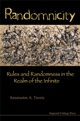 RANDOMNICITY Rules and Randomness in the Realm of the Infinite Copyright © 2008 by Imperial College Press All Rights Reserved