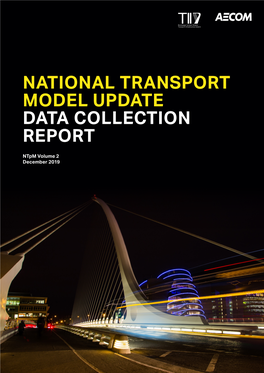 NATIONAL TRANSPORT MODEL UPDATE DATA COLLECTION REPORT Ntpm Volume 2 December 2019 National Transport Model Update Data Collection Report