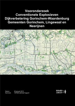 Vooronderzoek Conventionele Explosieven Dijkverbetering Gorinchem-Waardenburg Gemeenten Gorinchem, Lingewaal En Neerijnen