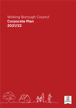 Woking Borough Council Corporate Plan 2021/22 a Council That Works for You Cllr Ayesha Azad Leader of Woking Borough Council and Elected Member for Heathlands