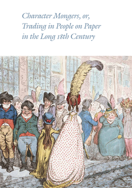 Character Mongers, Or, Trading in People on Paper in the Long 18Th Century Character Mongers, Or, Trading in People on Paper in the Long 18Th Century