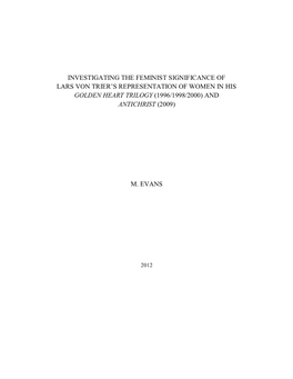 Investigating the Feminist Significance of Lars Von Trier‟S Representation of Women in His Golden Heart Trilogy (1996/1998/2000) and Antichrist (2009)