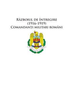 Războiul De Întregire (1916-1919) Comandanți Militari Români
