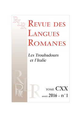 Revue Des Langues Romanes, Tome CXX N°1 | 2016, « Les Troubadours Et L’Italie » [En Ligne], Mis En Ligne Le 01 Février 2018, Consulté Le 26 Septembre 2020