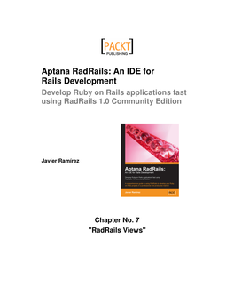 Aptana Radrails: an IDE for Rails Development Develop Ruby on Rails Applications Fast Using Radrails 1.0 Community Edition