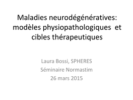 Maladies Neurodégénératives: Modèles Physiopathologiques Et Cibles Thérapeutiques