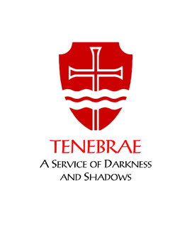Tenebrae a Service of Darkness and Shadows 2 April 2021 Good Friday Tenebrae