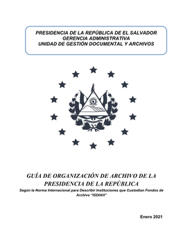 GUÍA DE ORGANIZACIÓN DE ARCHIVO DE LA PRESIDENCIA DE LA REPÚBLICA Según La Norma Internacional Para Describir Instituciones Que Custodian Fondos De Archivo “ISDIAH”