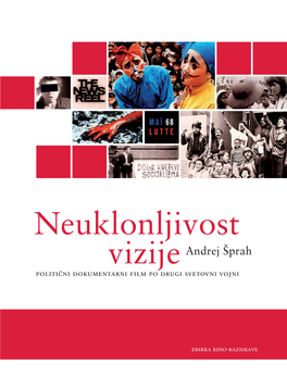 Neuklonljivost Vizije Obravnava Politično Dokumentarnost Po Drugi Svetovni Vojni S Posebnim Poudarkom Na Obdobju 60