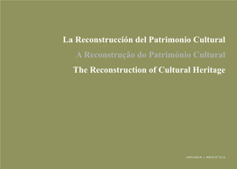 La Reconstrucción Del Patrimonio Cultural a Reconstrução Do Património Cultural the Reconstruction of Cultural Heritage