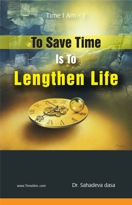 To Save Time Is to Lengthen Life Our Unexpired Years of Productive Life