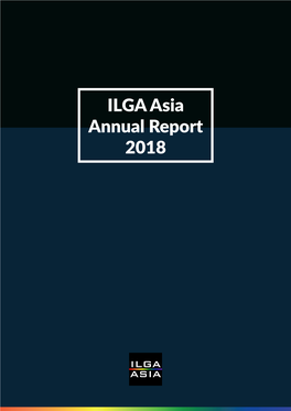 ILGA Asia Annual Report 2018 ILGA Asia Annual Report 2018