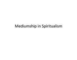 09 Mediumship Powerpoint.Pptx