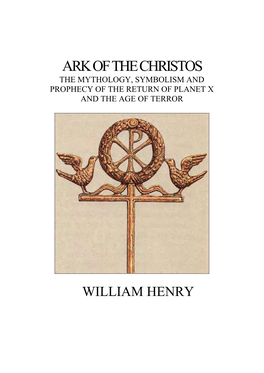 Ark of the Christos the Mythology, Symbolism and Prophecy of the Return of Planet X and the Age of Terror