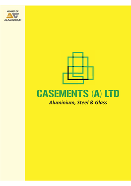 CASEMENTS (A) LTD Aluminium, Steel & Glass Casements (Africa) Ltd, the ﬂagship Company of Alam Group Was Established in 1965
