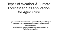 Types of Weather & Climate Forecast and Its Application for Agriculture