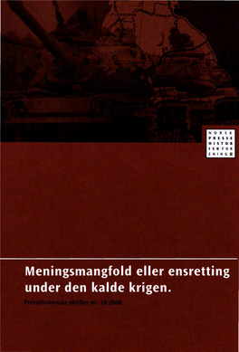 Meningsmangfold Eller Ensretting Under Den Kalde Krigen. Meningsmangfold Eller Ensretting Under Den Kalde Krigen