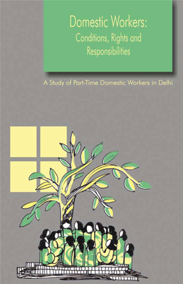 Domestic Workers: Conditions, Rights and Responsibilities a Study of Part-Time Domestic Workers in Delhi