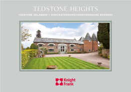 Tedstone Heights TEDSTONE DELAMERE • WORCESTERSHIRE/HEREFORDSHIRE BORDERS